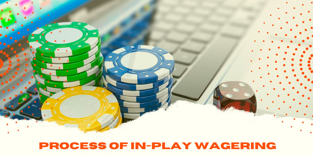 process of in-play wagering